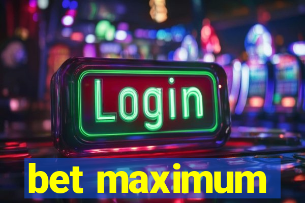 bet maximum